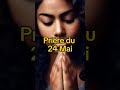 Prière du 24 Mai #prière #priere #prierepuissante #prieredujour #eglise