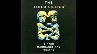 The Tiger Lillies - Births, Marriages \u0026 Deaths [1994] full album.