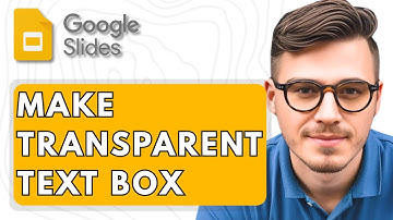 How To Make Transparent Text Box In Google Slides [2026 Guide]