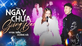 NGÀY CHƯA GIÔNG BÃO - HOÀNG HẢI & MYRA TRẦN live at #Lululola