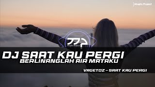 DJ SAAT KAU PERGI - VAGETOZ REMIX SLOW BASS