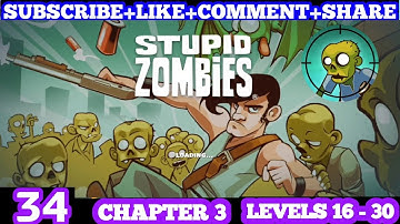 Stupid Zombie -Gameplay Walkthrough Part 34 Chapter 3 Stage 1 Levels 16 - 30Stupid Zombies Gameplay😈