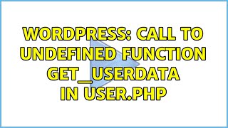 Wordpress: Call to undefined function get_userdata in user.php