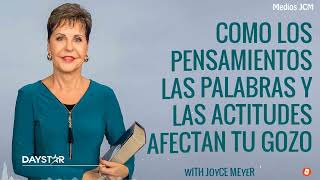 Joyce Meyer En Español 2024 - COMO LOS PENSAMIENTOS LAS PALABRAS Y LAS ACTITUDES AFECTAN TU GOZO