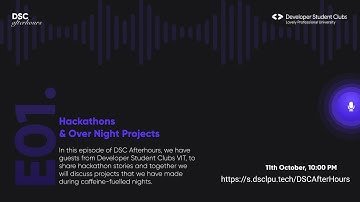 DSC Afterhours - Hackathons and Over Night Projects #DSCLPU