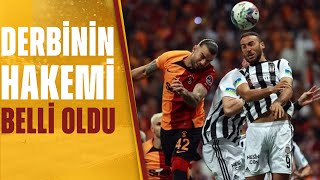 Beşiktaş - Galatasaray Derbisinin Hakemi Belli Oldu