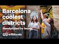 Les quartiers les plus cool de barcelone  tris sur le volet par les locaux