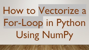 How to Vectorize a For-Loop in Python Using NumPy