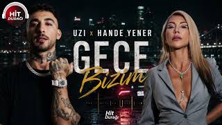 UZI × HANDE YENER – GECE BİZİM 🔥 | Türkçe Rap Pop Düet 2026 | Viral Turkish Music