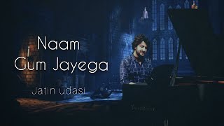 Naam Gum Jayega  Cover  Jatin Udasi   Lata Mangeshkar