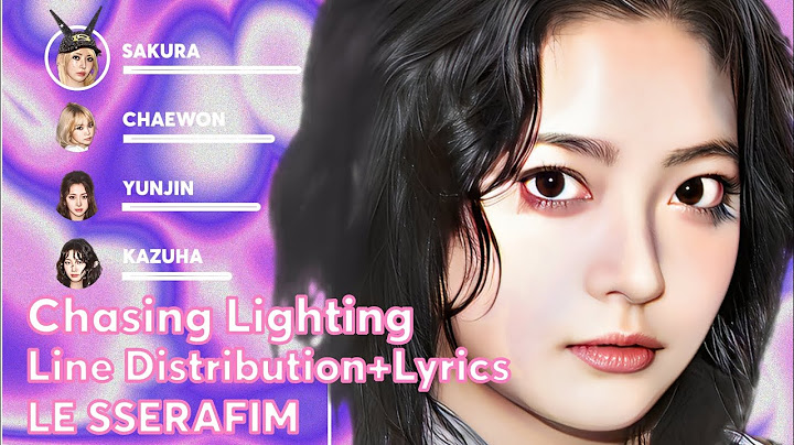 LE SSERAFIM-Chasing Lighting(Line Distribution+Lyrics)