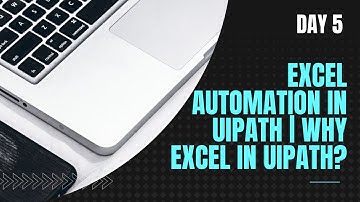 Day 5 - Excel Automation Part 2 | Excel Automation in UiPath | Why Excel in UiPath? | UiPath Learner