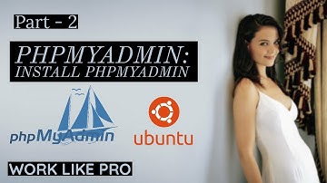 Phpmyadmin: Install Phpmyadmin in Ubuntu Part 2 By Gagandeep Singh