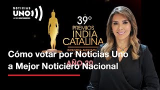 ¡Apoye con su voto a Noticias Uno en los Premios India Catalina 2023!