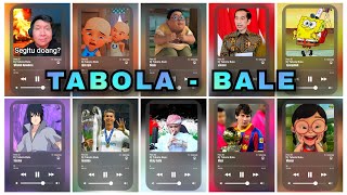 Tabola Bale Versi - Upin&Ipin, Jokowi, Ronaldo, Mesi, Windah, Sasuke, Memei, Denis, SpongeBob yang