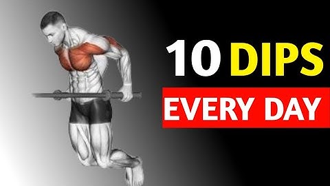 How 10 Dips Every Day Will Completely Transform Your Body