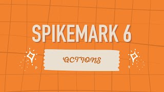 Spikemark 6 Actions