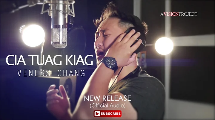 Veness Chang - Cia Tuag Kiag (ORIGINAL)