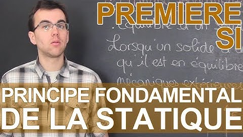 Principe fondamental de la statique (PFS) - SI - 1ère - Les Bons Profs