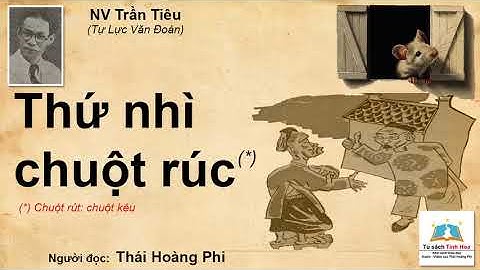 THỨ NHÌ CHUỘT RÚC. Tác giả: NV. Trần Tiêu. Người đọc: Thái Hoàng Phi