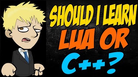 Should I Learn Lua or C++?