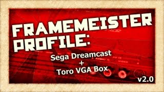 Framemeister Profile: Sega Dreamcast + Toro VGA Box - IMPLANTgames