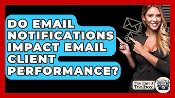 Do Email Notifications Impact Email Client Performance? - TheEmailToolbox.com