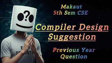 Get 50/70🤯 | Compiler Design Suggestions and Previous Year Questions | Makaut CSE 5th Semester