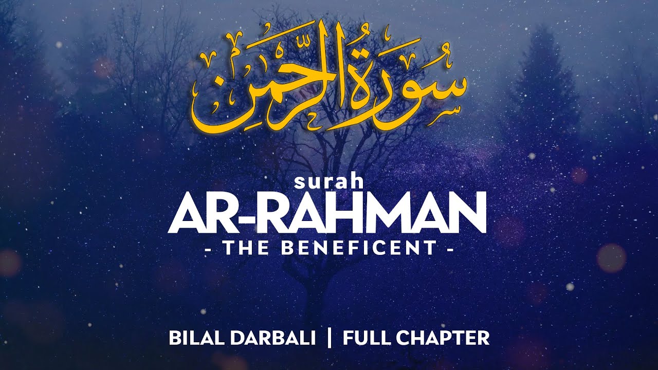 Surah Ar Rahman  THE BENEFICENT Full Chapter       Bilal Darbali 4K