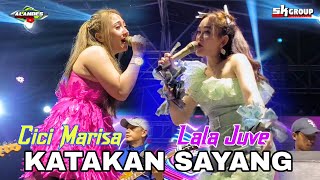 KATAKAN SAYANG - CICI MARISA FT LALA JUVE - SK GROUP