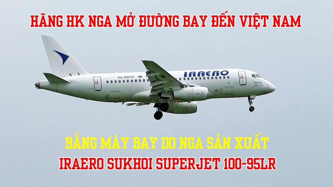 Hng hng khng IrAero m ng bay t Nga n H Ni bng my bay Sukhoi Superjet 100