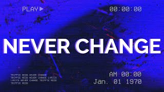 Trippie Redd - Never Change (Lyrics) ft. Future