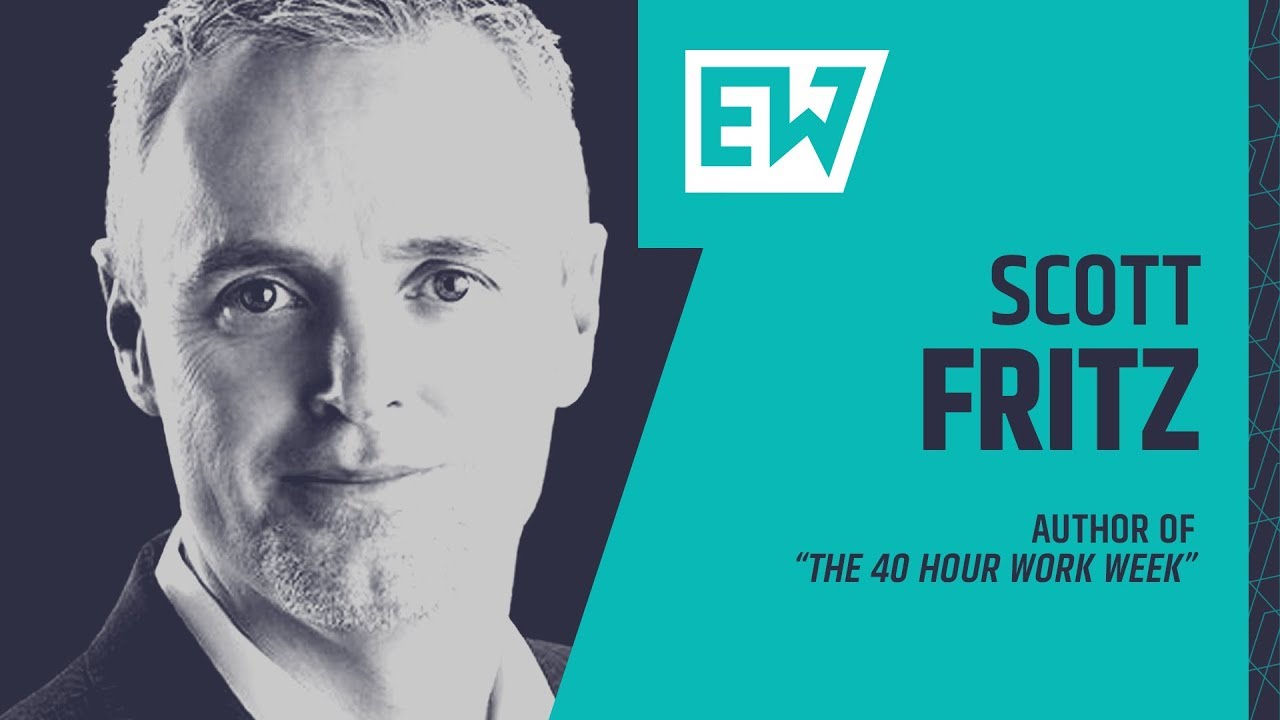 028 - Scott Fritz, Author of "The 40 Hour Work Year"
