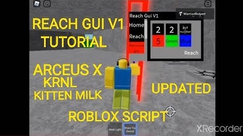 Roblox Script Tutorial (Reach gui V1) Krnl. and Arceus X And kitten milk works too