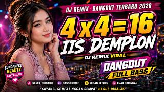 DJ Remix Dangdut Terbaru 2026 🔥 4 x 4 = 16 - Iis Demplon | Sempat Nggak Sempat Harus Dibalas