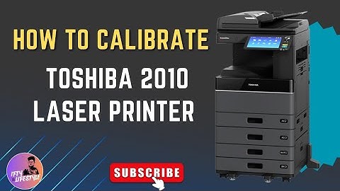 How to calibration Toshiba 2010 laser printer | Toshiba 2010 | Laser printer |