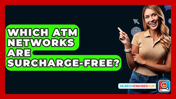 Which ATM Networks Are Surcharge-free? - SearchEnginesHub.com