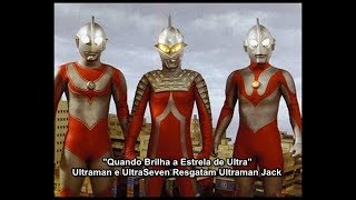 Quando Brilha a Estrela de Ultra - Ultraman e UltraSeven resgatam Ultraman Jack HD dublado