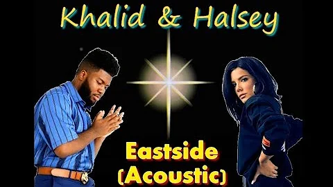 benny blanco, Halsey & Khalid – Eastside (Acoustic) Lyrics