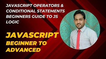 JavaScript Operators & Conditional Statements | Beginners Guide to JS Logic