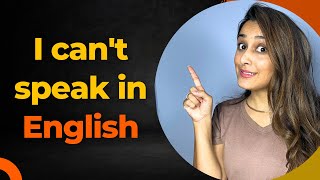 'I can't speak in English'  my 7 tips to express your thoughts in English confidently & accurately
