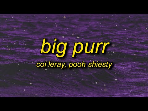 Coi Leray – BIG PURR (Lyrics) ft. Pooh Shiesty | he call me big purr come make that p purr