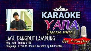 Yana | Karaoke Lirik | Nada Pria | Lagu Dangdut Lampung | Voc. Arifin M Cipt. Faisal Haris | Key: Gm