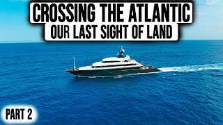 Crossing The Atlantic On A Superyacht | Part 2
