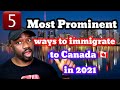 5 Most Prominent  ways to immigrate  to Canada 🇨🇦  in 2021