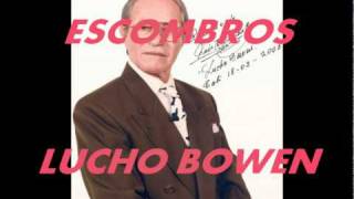 Video thumbnail of "ESCOMBROS.- Lucho Bowen"