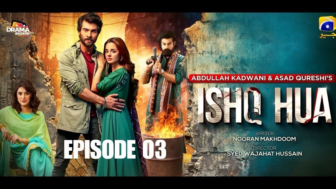 ISHQ HUA Episode 03 | Haroon Kadwani, Komal Meer | Wajhi Farooki | 