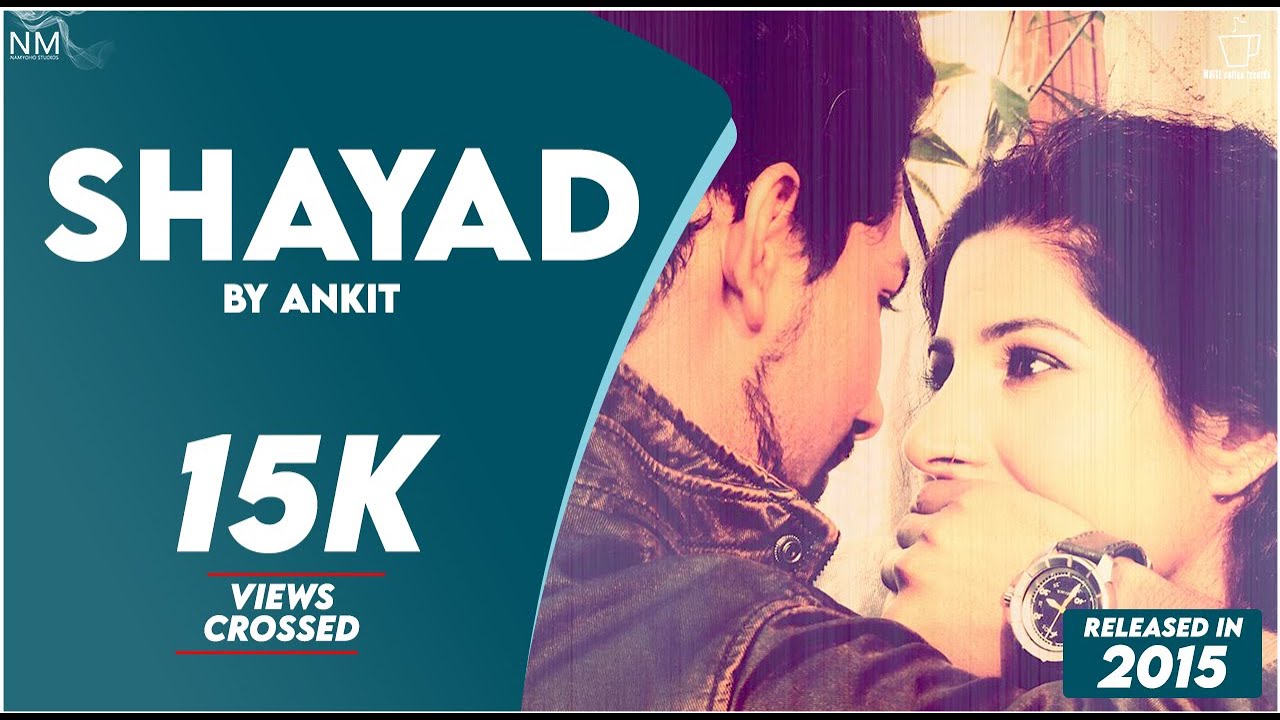 Shayad Feat. Ankit ll Namyoho Studios ll Official Videos ll