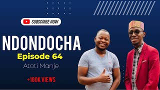 NDONDOCHA ft Atoht Manje- Episode 64