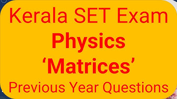 Kerala SET Exam Physics Matrices - Previous Year Questions
